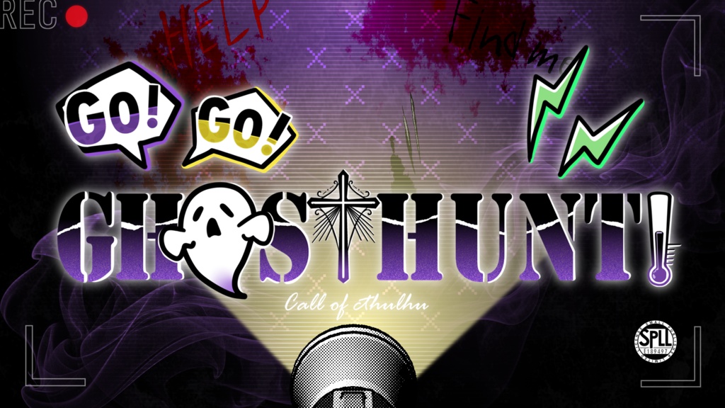 【クトゥルフ神話TRPG】GO!GO!GHOSTHUNT!【SPLL:E189497】