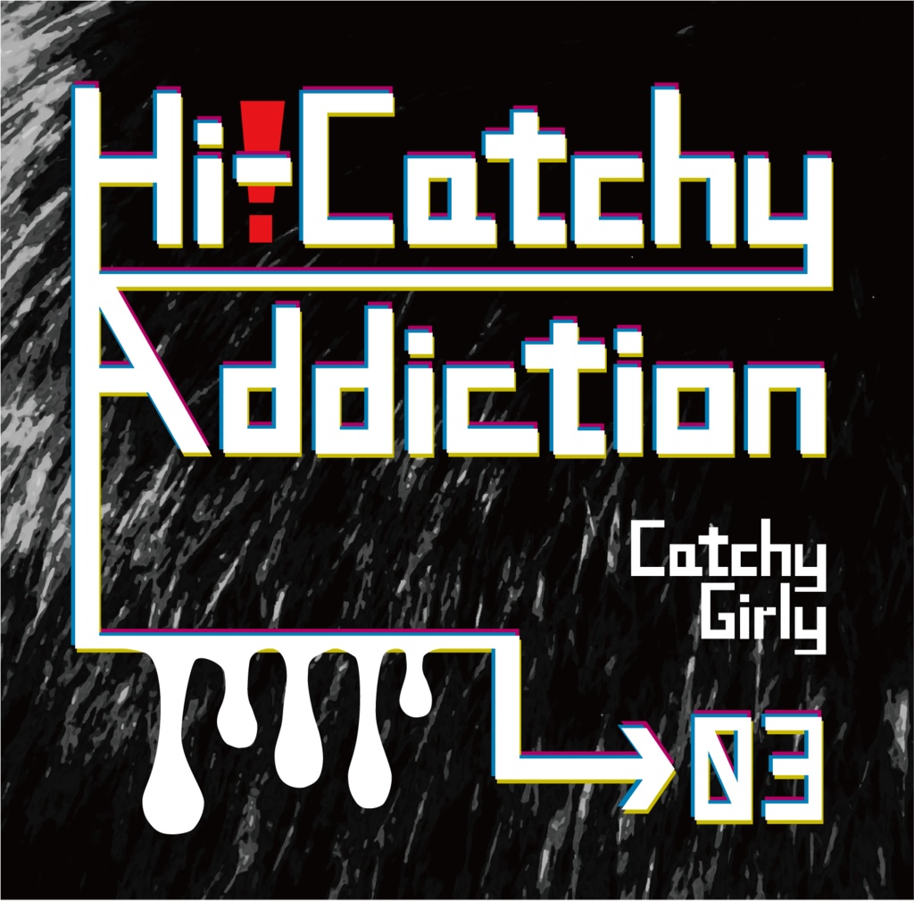 Hi-Catchy Addiction →03