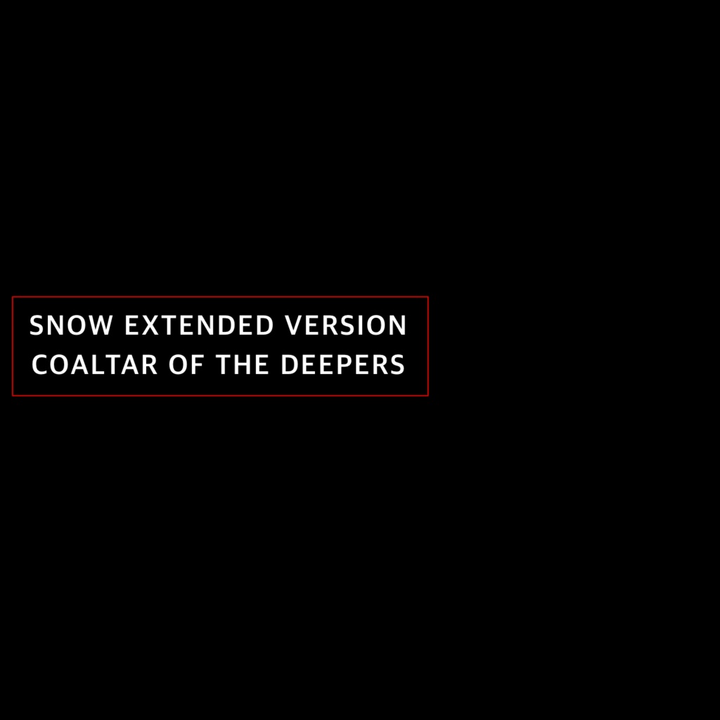 SNOW EXTENDED VERSION/COALTAR OF THE DEEPERS【MP3＋WAV16bit/44.1Khz】