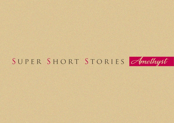 Super Short Stories -Amethyst-