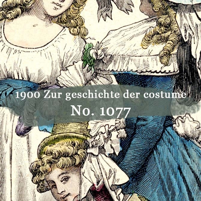 1900s『コスチュームの歴史 Zur geschichte der costume』 No.1077 手彩色リトグラフ データ