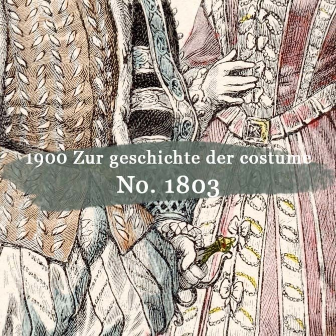 1900s『コスチュームの歴史 Zur geschichte der costume』 No.1803 手彩色リトグラフ データ