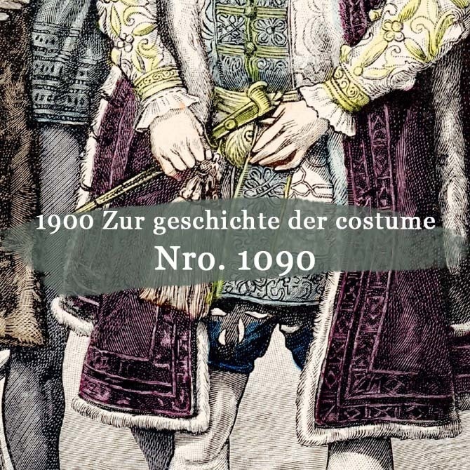1900s『コスチュームの歴史 Zur geschichte der costume』 Nro.1090 手彩色リトグラフ データ