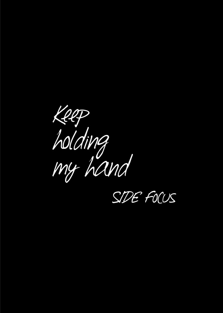Keep holding my hand. SIDE Focus
