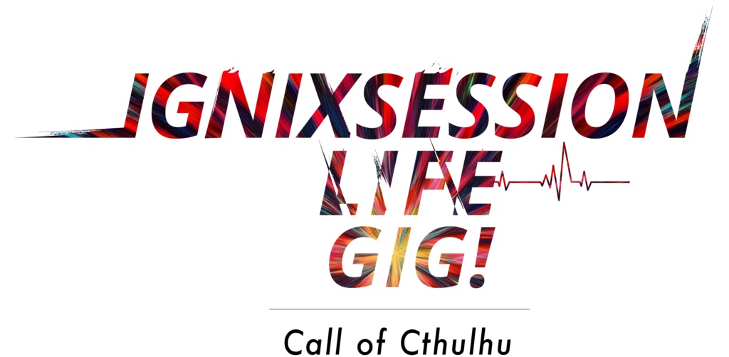 CoC「IGNIXSESSION LIFE GIG !」