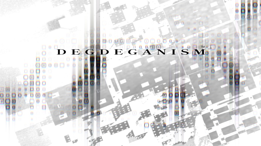 DEGDEGANISM VER.0.0.1