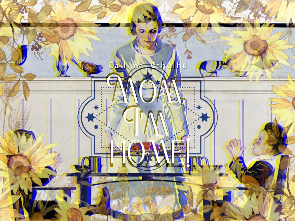 【CoCシナリオ】Mom, I'm home!