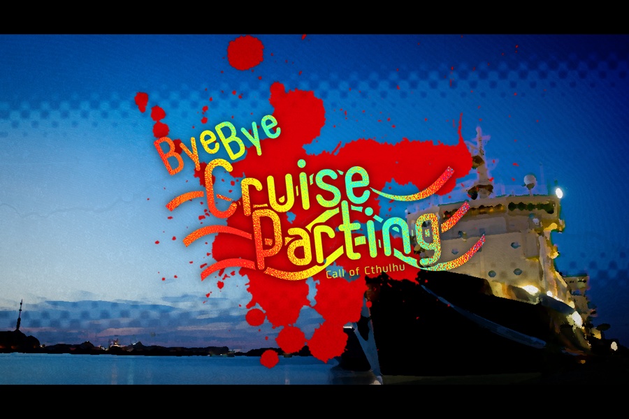 【CoCシナリオ】ByeBye Cruise Parting