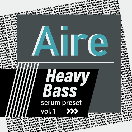 Aire Heavy Bass Serum preset Vol.1