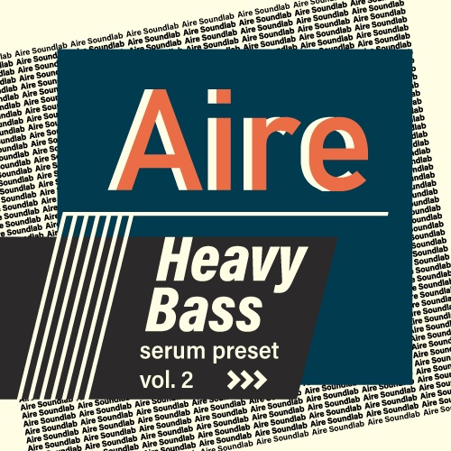 Aire Heavy Bass Serum preset Vol.2