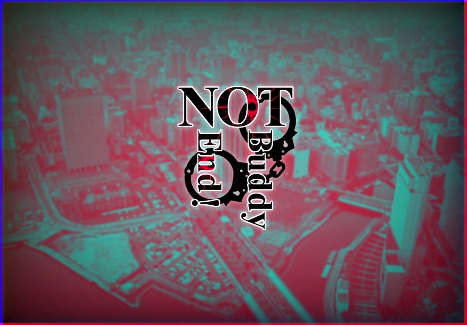 CoCシナリオ「Not Buddy,Not End!」
