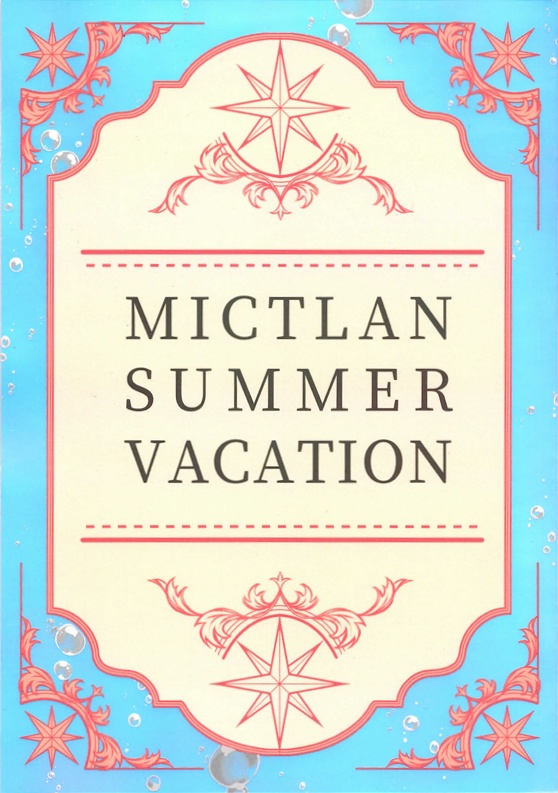 MICTLAN SUMMER VACATION