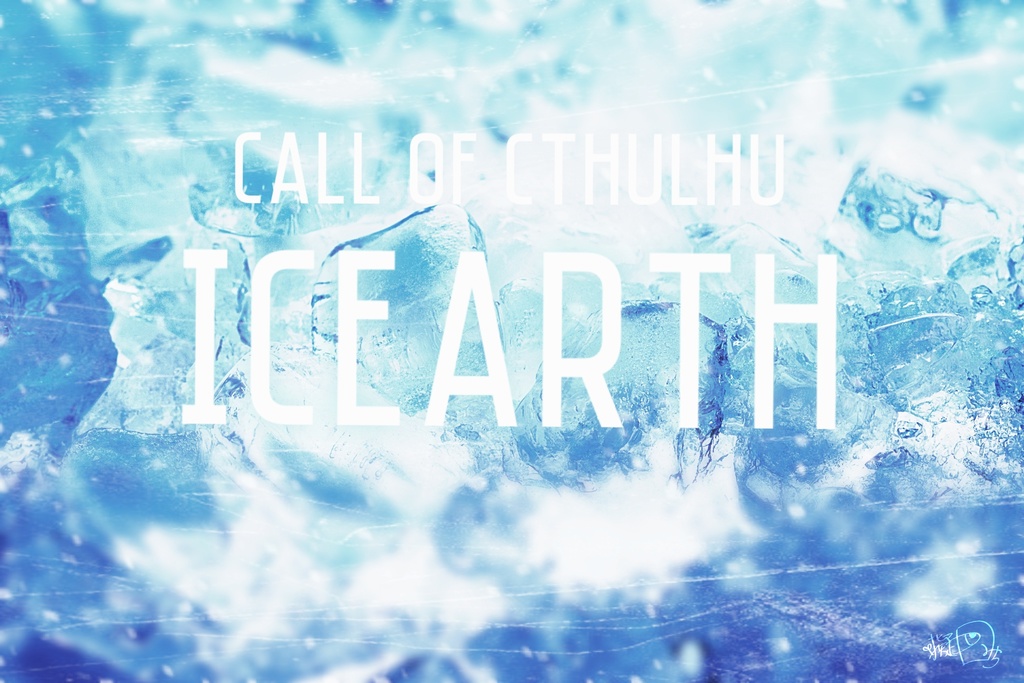 CoC6th【ICEARTH】(ｱｲｼｰｱｰｽ)