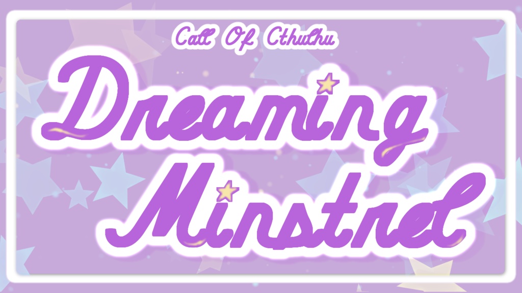 【CoC6版】Dreaming Minstrel