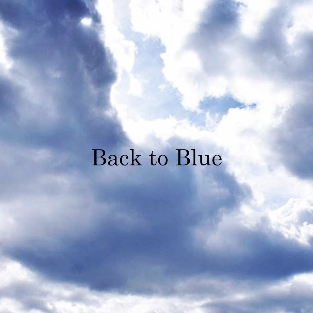 【オリジナル楽曲】「Back to Blue」 - Single