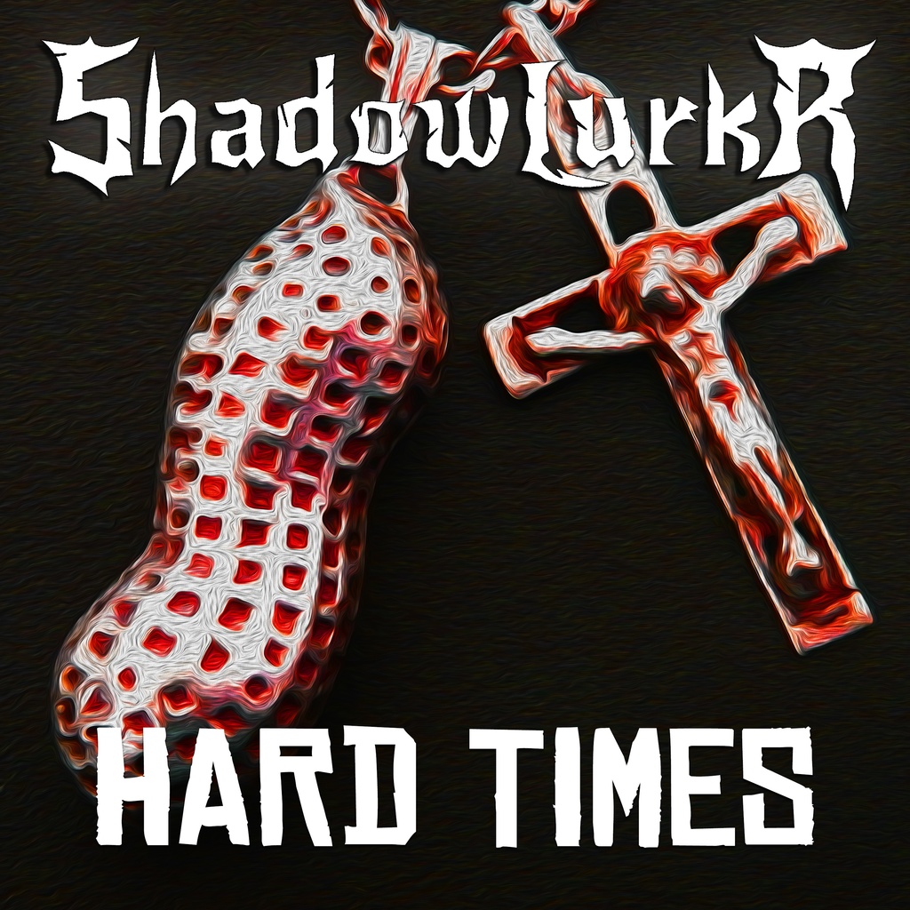 ShadowlurkR - Hard Times