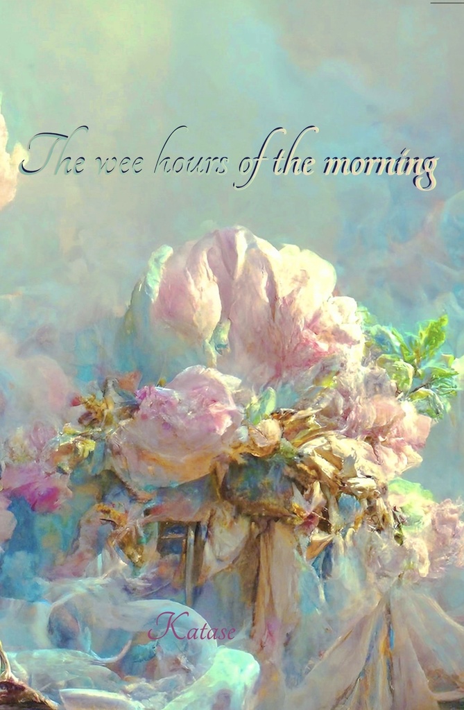 The wee hours of the morning