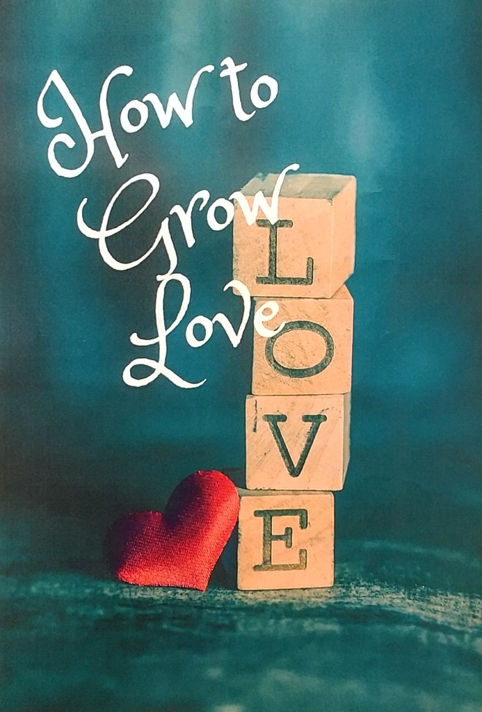 How to Grow Love