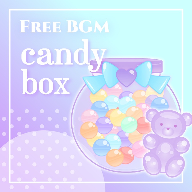 【フリーBGM】『candy box』