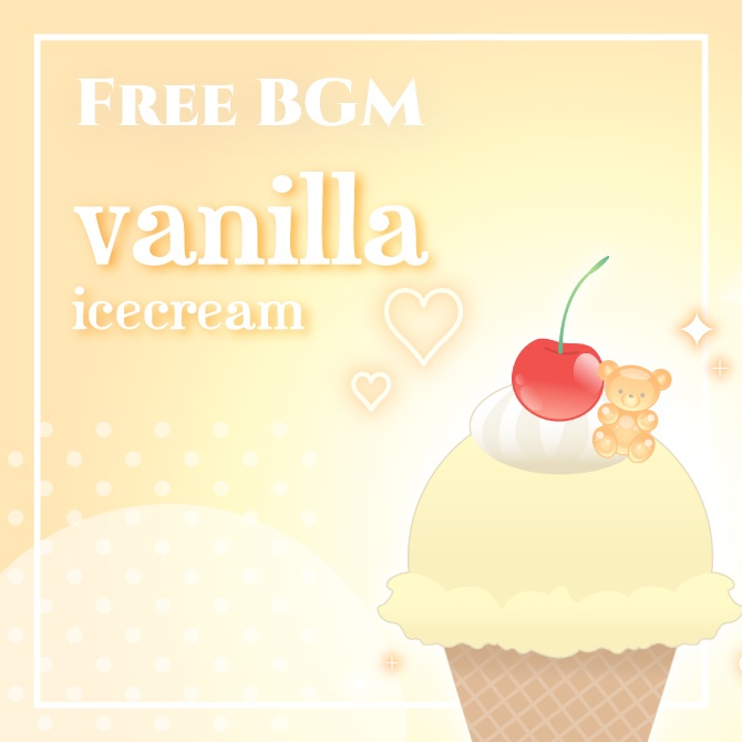 【フリーBGM】『vanilla icecream』