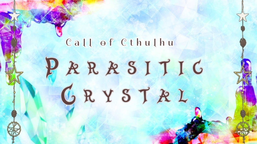 【CoC６】Parasitic Crystal