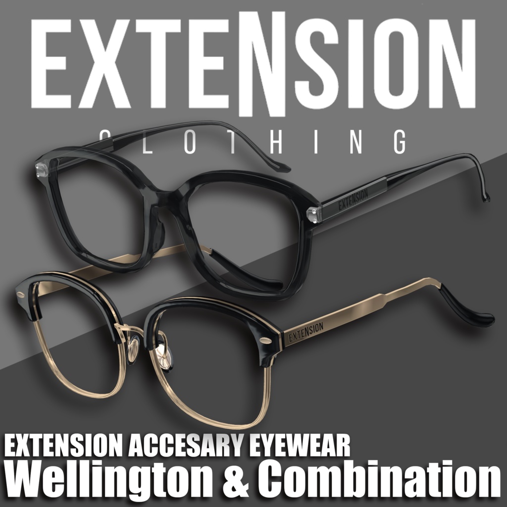 EXTENSION EYE WEAR 『Wellington and Combination』