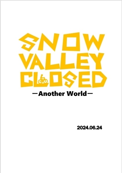 SNOW VALLEY CLOSED -Another World-