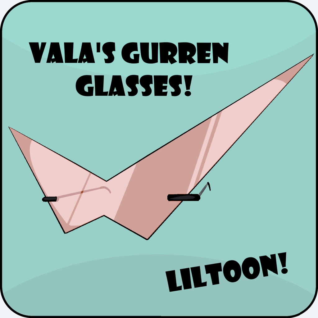 Vala's Gurren Glasses