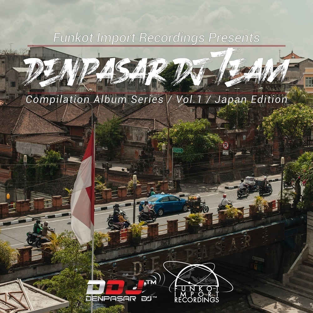 Denpasar DJ Team Compilation Vol.1