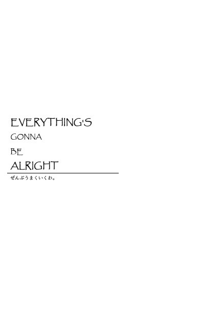 EVERYTHING'S GONNA BE ALRIGHT