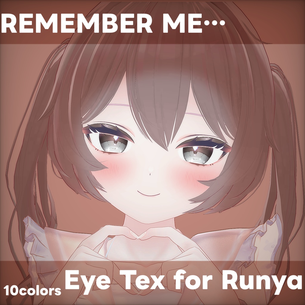 【ルーニャ専用】REMEMBER ME for Runya (Eye Texture)
