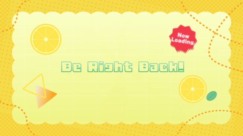 【配信者向け】「Lemon Squash」待機/離席/終了画面の動画素材_BRB_Stream Screen