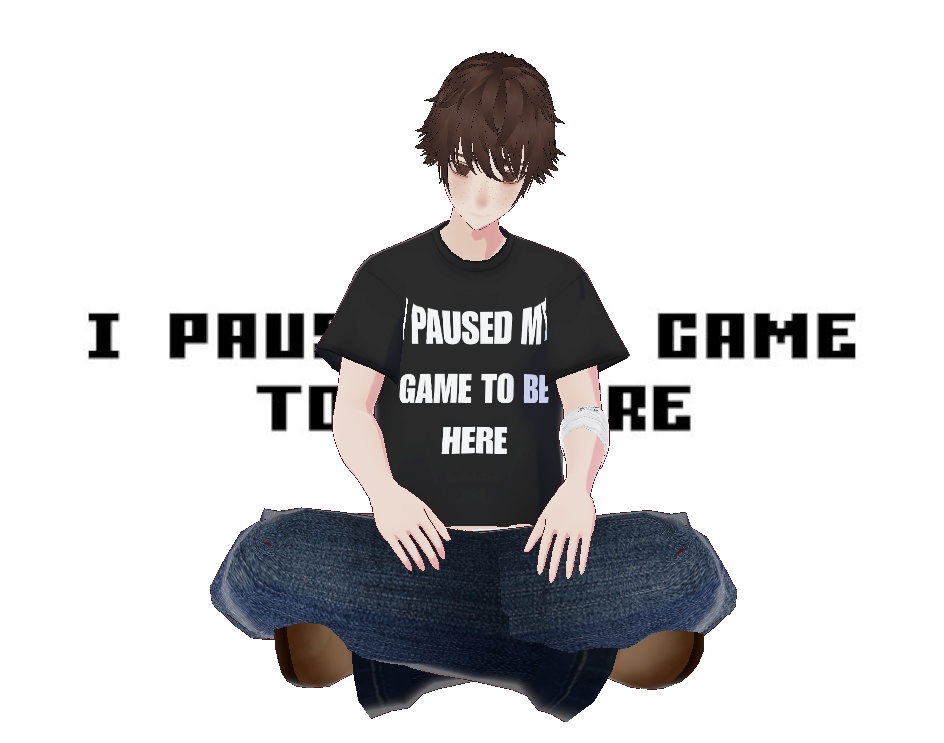 【Free - VRoid】 "I paused my game to be here" shirt