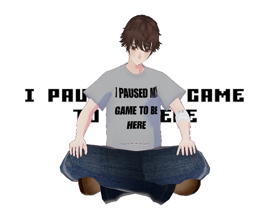 【Free - VRoid】 "I paused my game to be here" shirt