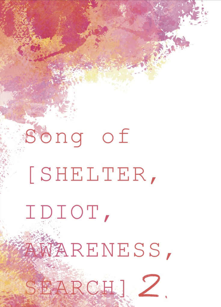 Song of [SHELTER, IDIOT, AWARENESS, SEARCH] 2