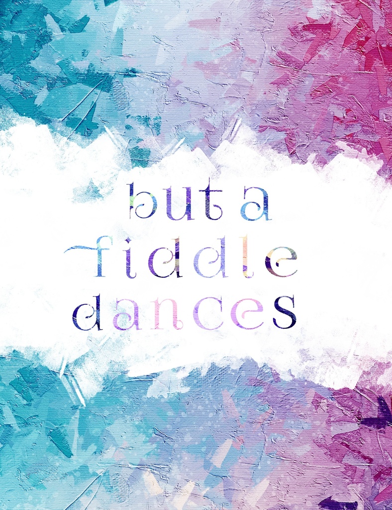 but a fiddle dances