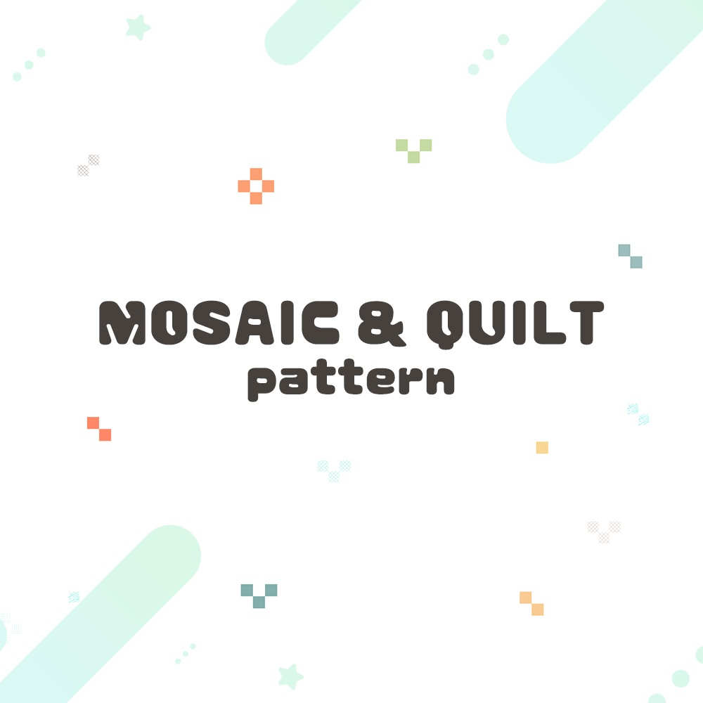Mosaic & Quilt pattern