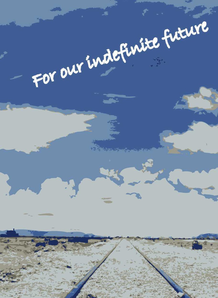 For our indefinite future