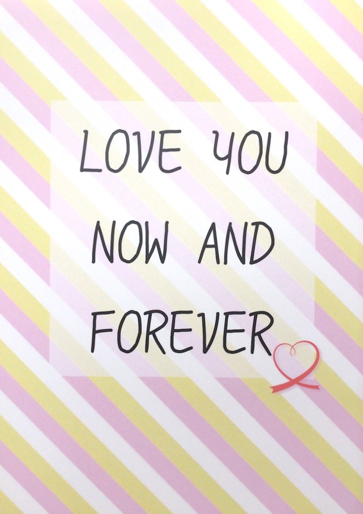 LOVE YOU NOW AND FOREVER