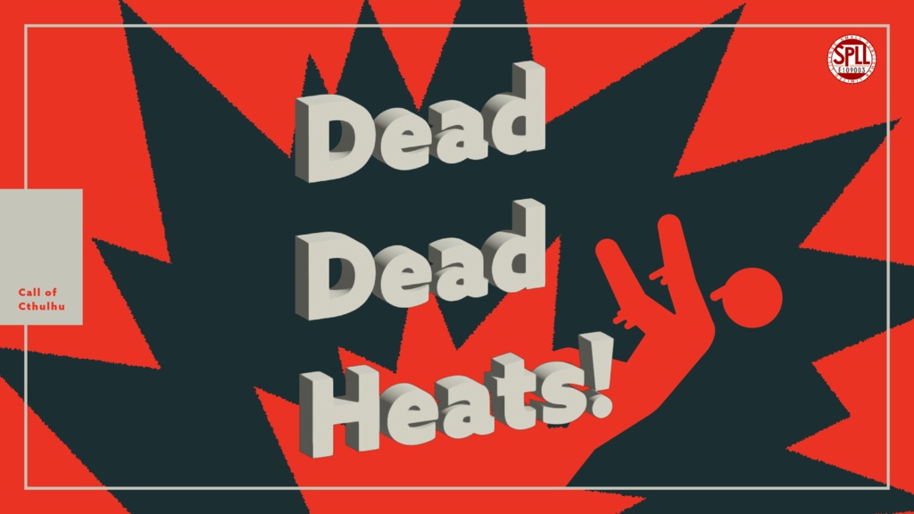 【CoC6th】Dead Dead Heats! SPLL:E109003