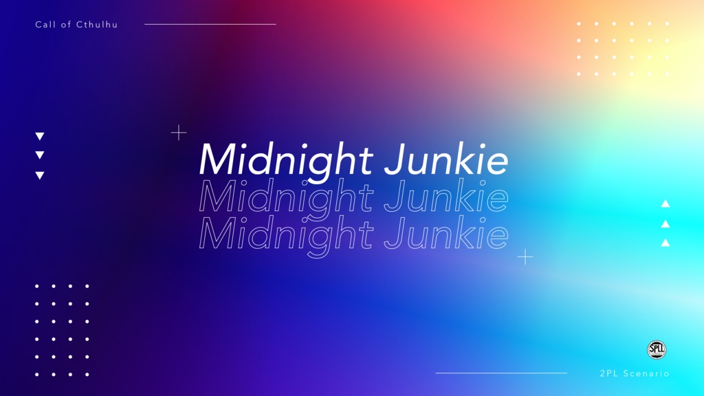 【CoC6th】Midnight Junkie SPLL:E109564