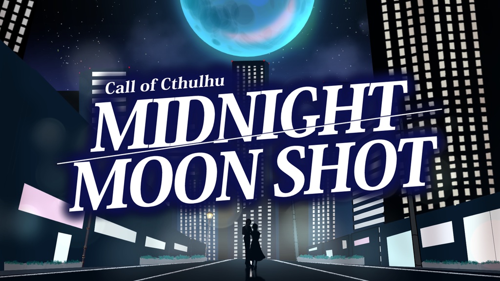 【CoC】MIDNIGHT MOON SHOT【SPLL:E191743】