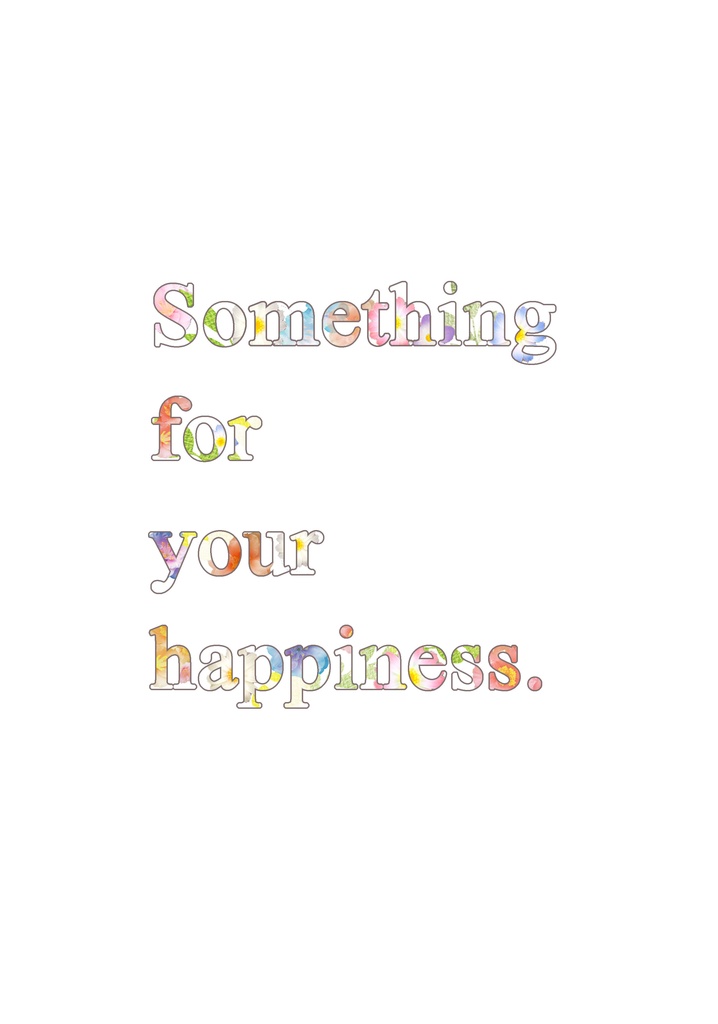 Something for your happiness.