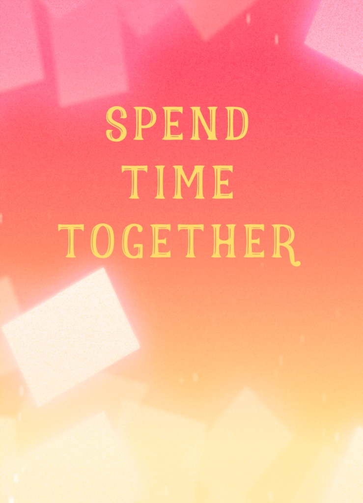 SPEND TIME TOGETHER