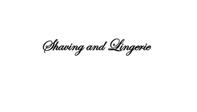 Shaving and Lingerie