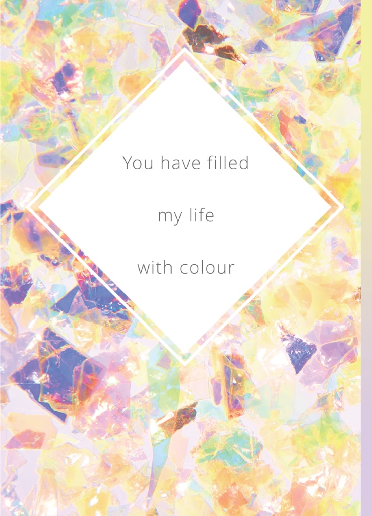 You have filled   life with colour