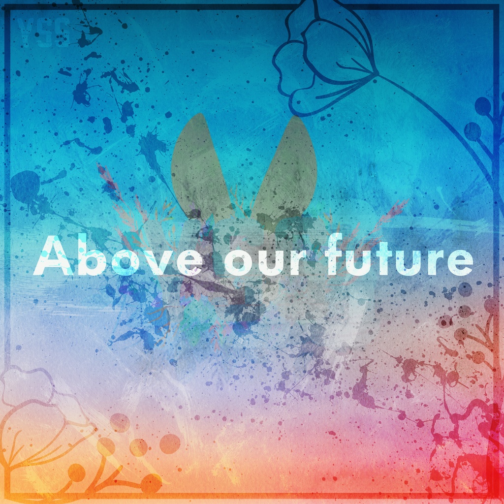 Above our future[#YSS_VRC SINGLE]