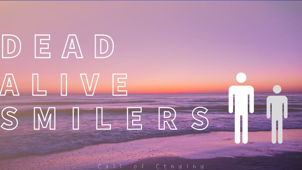 【CoC6】Dead Alive Smilers