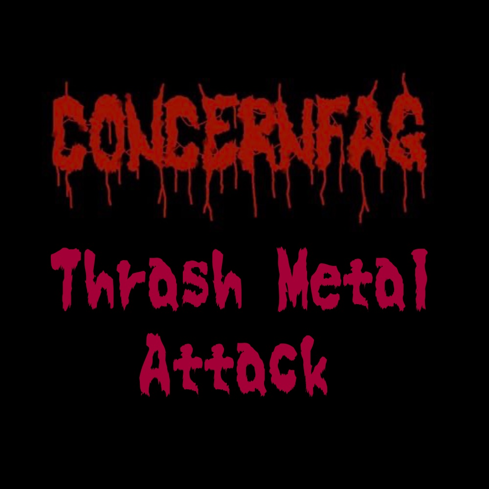 Concernfag -Thrash Metal Attack