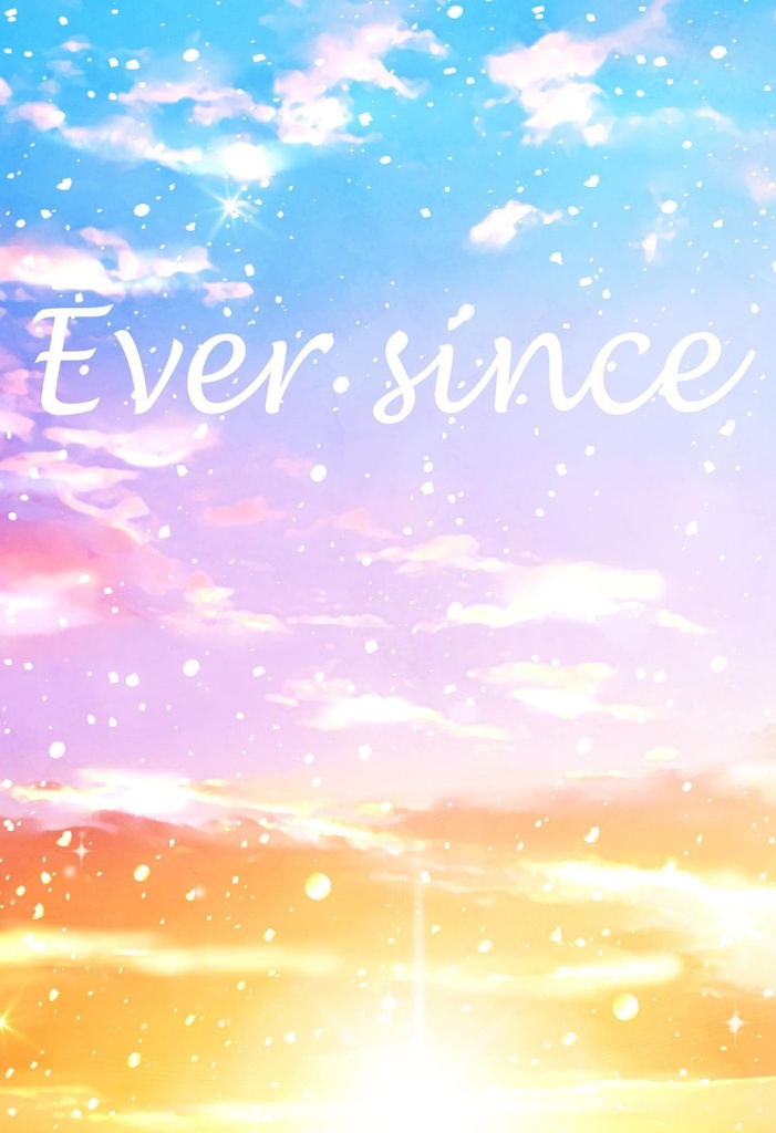Ever since